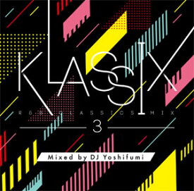 DJ YOSHIFUMI / KLASSIX 3 -R&B CLASSICS MIX