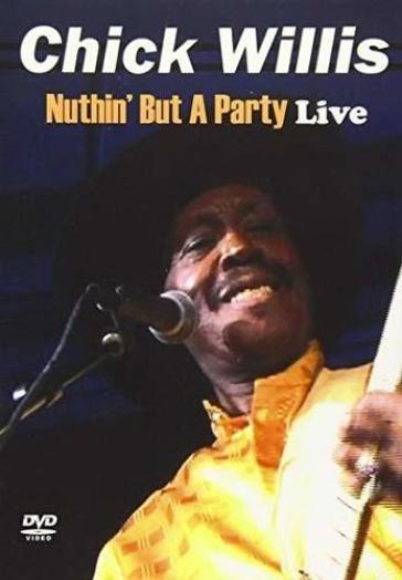 CHICK WILLIS / チック・ウィリス / NUTHIN' BUT A PARTY