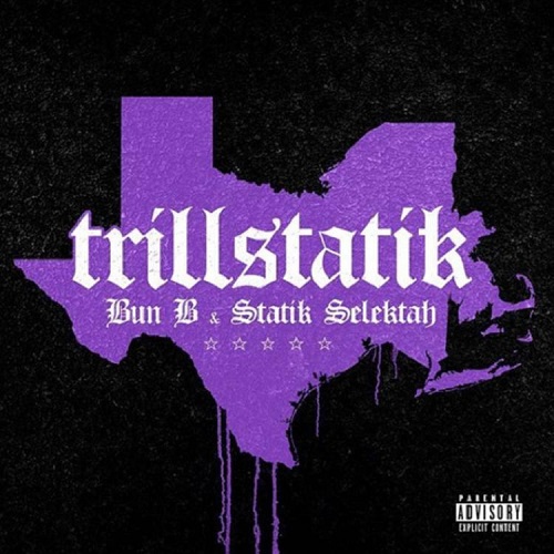 BUN B & STATIK SELEKTAH / TRILLSTATIK "LP"