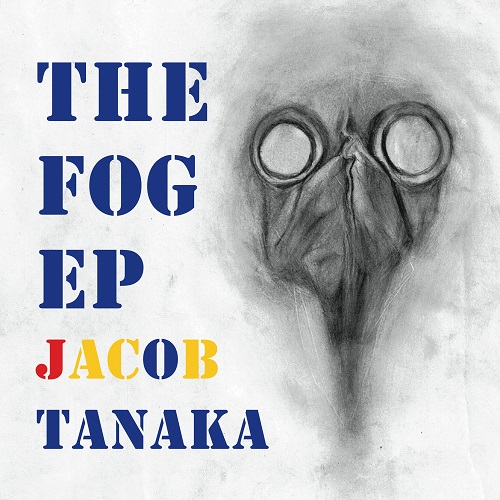 Jacob Tanaka / 田中ヤコブ / THE FOG EP
