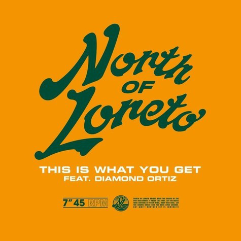 NORTH OF LORETO / ノース・オヴ・ロレト / THIS IS WHAT YOU GET FEAT. DIAMOND ORTIZ(7")