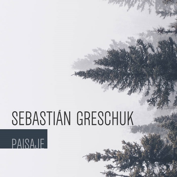 SEBASTIAN GRESCHUK / セバスティアン・グレチュック / PAISAJE