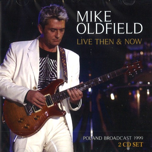MIKE OLDFIELD / マイク・オールドフィールド / LIVE THEN & NOW