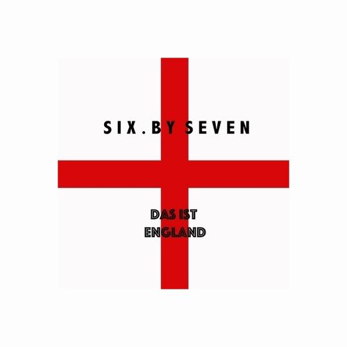 SIX BY SEVEN / シックス・バイ・セヴン / DAS IST ENGLAND (LP) 
