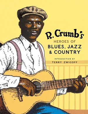 ROBERT CRUMB / ロバート・クラム / R. CRUMB'S HEROES OF BLUES, JAZZ & COUNTRY