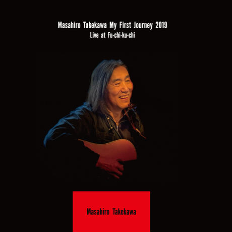 MASAHIRO TAKEKAWA / 武川雅寛 / Masahiro Takekawa My First Journey 2019 Live at fu-chi-ku-chi