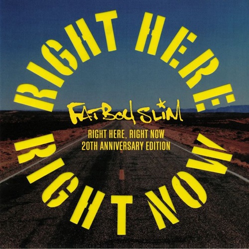 FATBOY SLIM / ファットボーイ・スリム / RIGHT HERE, RIGHT NOW 20TH ANNIVERSARY EDITION