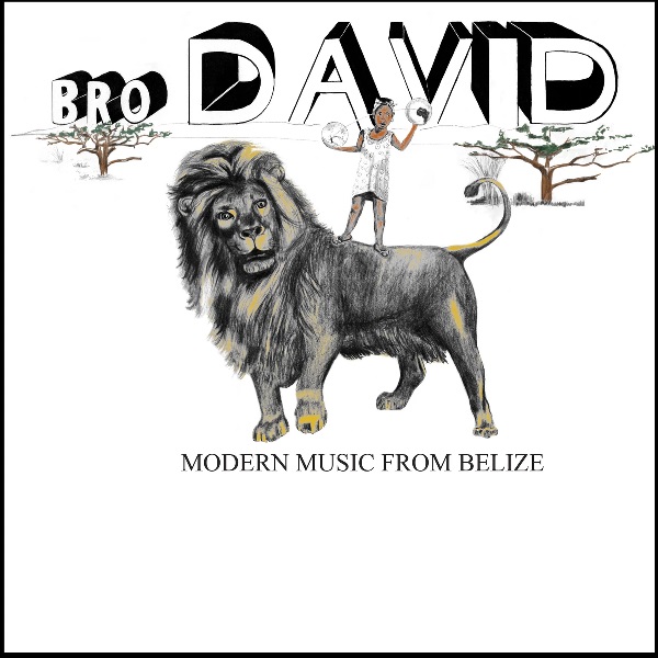 BRO DAVID / ブロ・デビッド / MODERN MUSIC FROM BELIZE