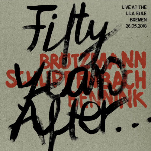 PETER BROTZMANN / ペーター・ブロッツマン / Fifty Years After. Live at the Lila Eule 2018