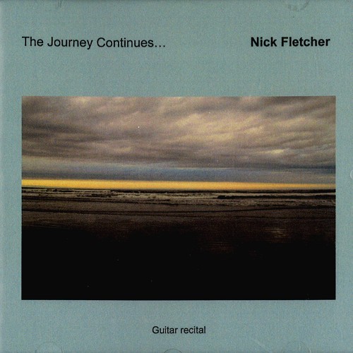 NICK FLETCHER / THE JOURNEY CONTINUES