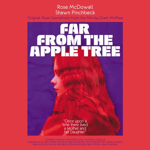 ROSE MCDOWALL & SHAWN PINCHBECK / FAR FROM THE APPLE TREE : ORIGINAL MUSIC SOUNDTRACK FROM THE FILM BY GRANT MCPHEE (CD)