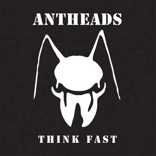 ANTHEADS / THINK FAST (7")