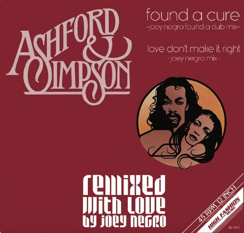 ASHFORD & SIMPSON / アシュフォード&シンプソン / FOUND A CURE / LOVE DON'T MAKE IT RIGHT (JOEY NEGRO REMIX)
