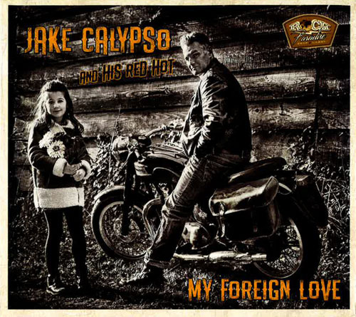 JAKE CALYPSO AND HIS RED HOT / MY FOREIGN LOVE