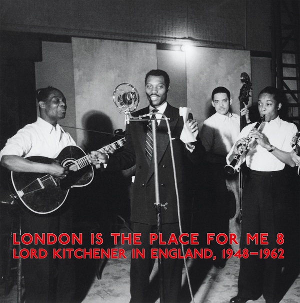 V.A. (LONDON IS THE PLACE FOR ME) / オムニバス / LONDON IS THE PLACE FOR ME 8 - LORD KITCHENER IN ENGLAND 1948-1962