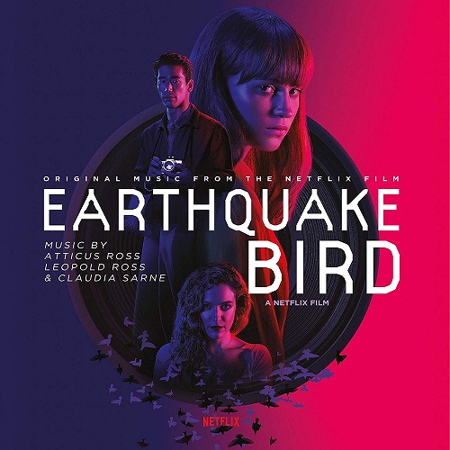 ATTICUS ROSS,LEOPOLD ROSS & CLAUDIA SARNE / EARTHQUAKE BIRD (ORIGINAL MUSIC FROM THE NETFLIX FILM) (LP/COLORED VINYL)