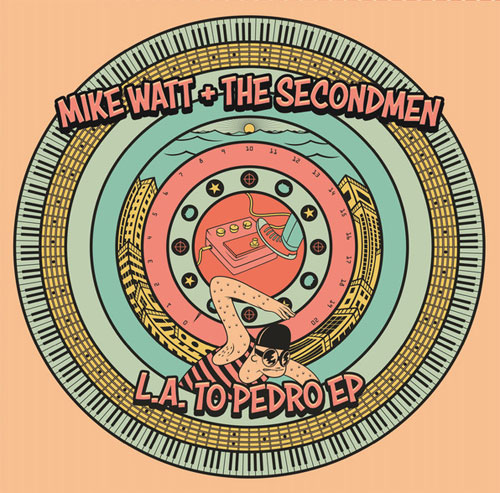 ZIG ZAGS : MIKE WATT & THE SECONDMEN / LA TO PEDRO (7")