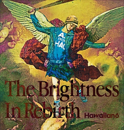 HAWAIIAN6 / The Brightness In Rebirth