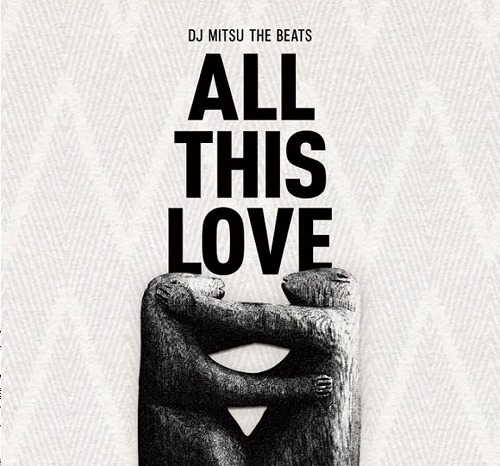 DJ MITSU THE BEATS (GAGLE) / ALL THIS LOVE
