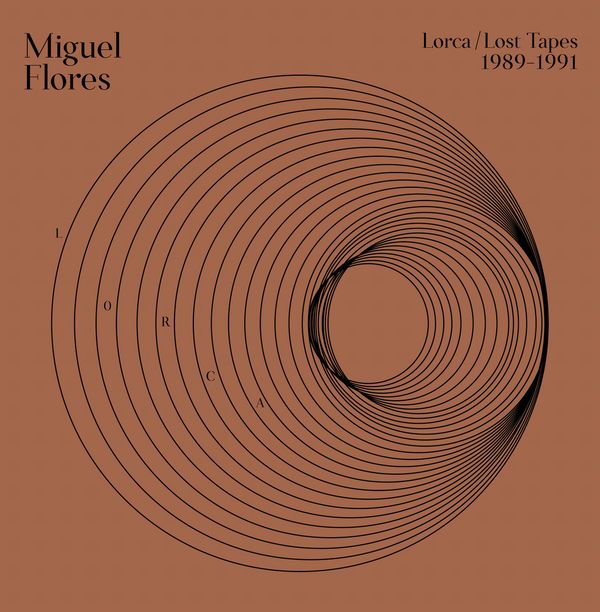 MIGUEL FLORES / ミゲル・フローレス / LORCA: LOST TAPES (1989-1990)