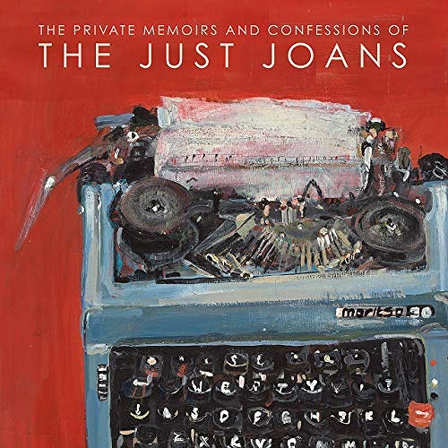 JUST JOANS / PRIVATE MEMOIRS AND CONFESSIONS OF THE JUST JOANS