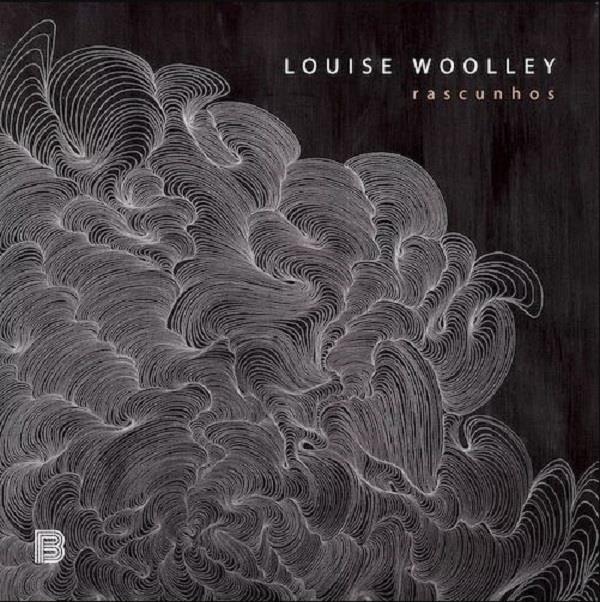 LOUISE WOOLLEY / ルイス・ヴーレイ / RASCUNHOS