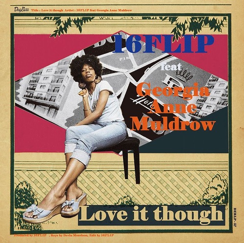 16FLIP (MONJU,DJ KILLWHEEL) / 16フリップ / Love it though feat. Georgia Anne Muldrow 7"