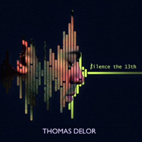 THOMAS DELOR / Silence the 13th