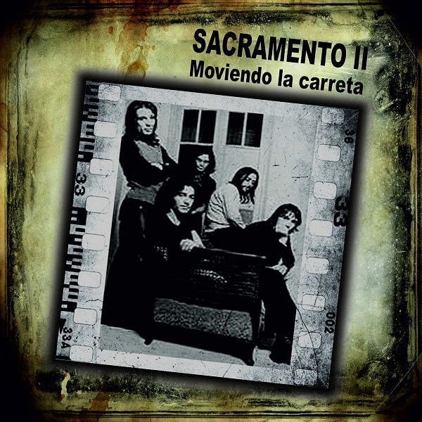 SACRAMENTO II / サクラメント・ドス / MOVIENDO LA CARRETA