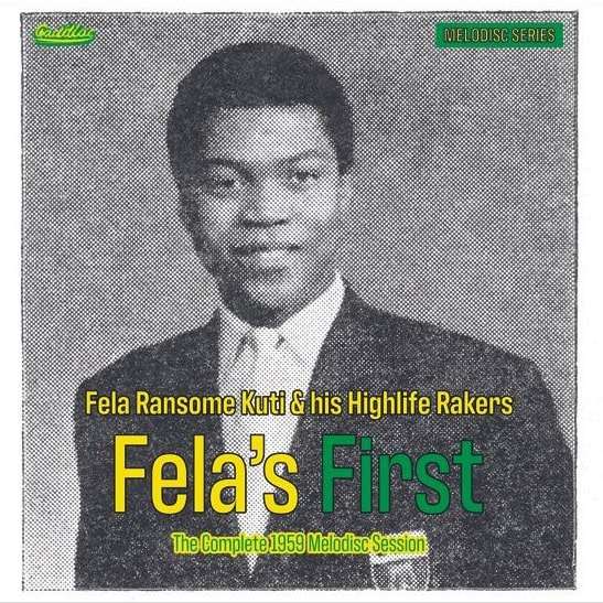 FELA RANSOME-KUTI & HIS HIGHLIFE RAKERS / フェラ・ランサム・クティ & ヒズ・ハイライフ・レイカーズ / FELA'S FIRST THECOMPLE1959 MELODISC SESSION