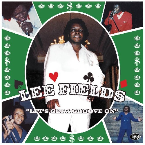 LEE FIELDS & THE EXPRESSIONS / リー・フィールズ&ザ・エクスプレッションズ / LET'S GET A GROOVE ON (GREEN SPLATTER VINYL)