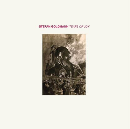 STEFAN GOLDMANN / ステファン・ゴールドマン / TEARS OF JOY