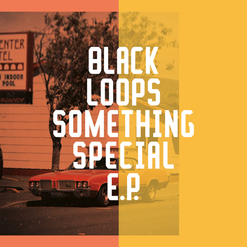 BLACK LOOPS / SOMETHING SPECIAL EP