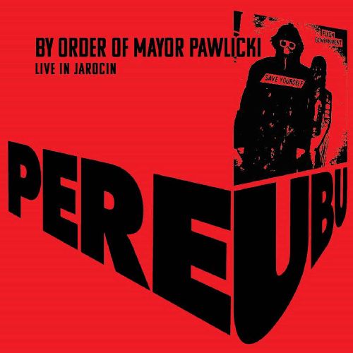 PERE UBU / ペル・ウブ / BY ORDER OF MAYOR PAWLICKI (LIVE IN JAROCIN): 2LP COLOURED VINYL