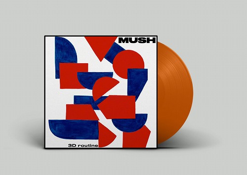 MUSH (INDIE ROCK) / 3D ROUTINE (ORANGE VINYL)