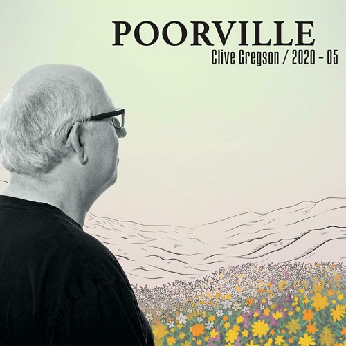 CLIVE GREGSON / クライヴ・グレッグソン / POORVILLE (2020-25)