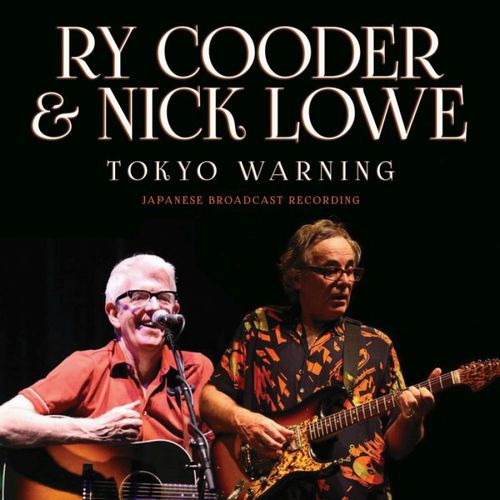 RY COODER & NICK LOWE / ライ・クーダー&ニック・ロウ / TOKYO WARNING