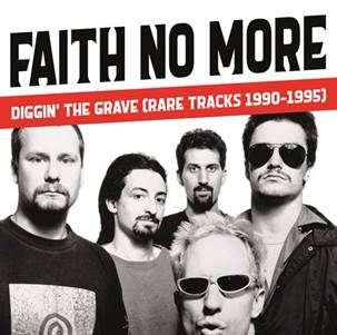 FAITH NO MORE / フェイス・ノー・モア / FAITH NO MORE DIGGIN' THE GRAVE (RARE TRACKS 1990-1995)