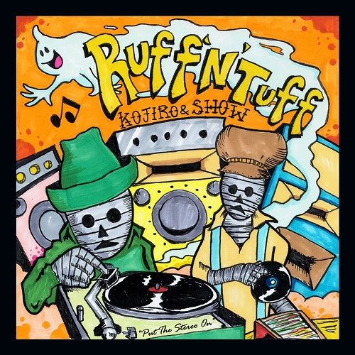Ruff'N'Tuff (kojiro&show) / Put The Stereo On