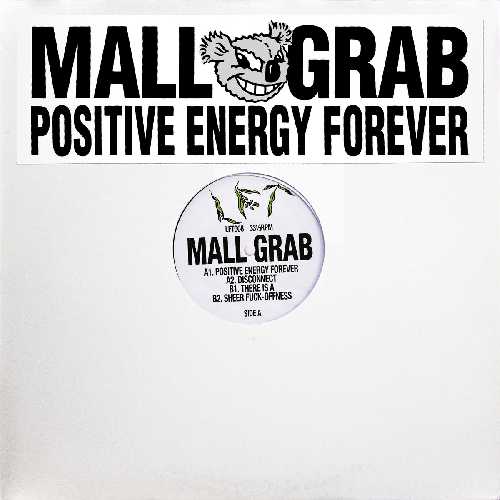 MALL GRAB / モール・グラブ / POSITIVE ENERGY FOREVER