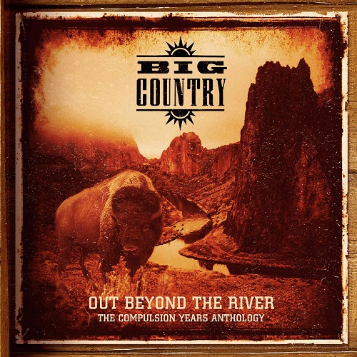 BIG COUNTRY / ビッグ・カントリー / OUT BEYOND THE RIVER ~  THE COMPULSION YEARS ANTHOLOGY: 6 DISC (5CD/1DVD) REMASTERED BOXSET 