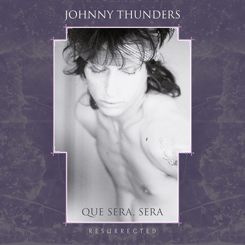 JOHNNY THUNDERS / ジョニー・サンダース / ケ・セラ・セラ~リザレクテッド (再生)
