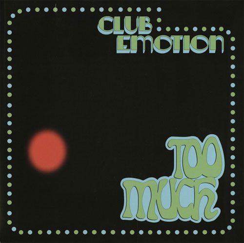 TOO MUCH (US) / CLUB EMOTION (LP)