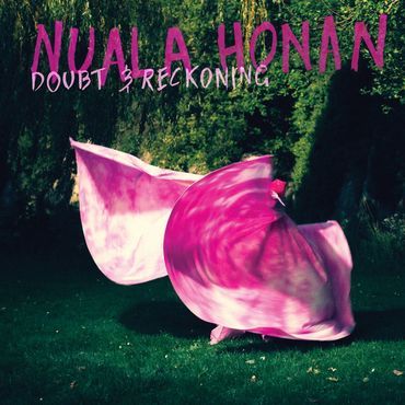 NUALA HONAN / ヌアラ・ホーナン / DOUBT & RECKONING