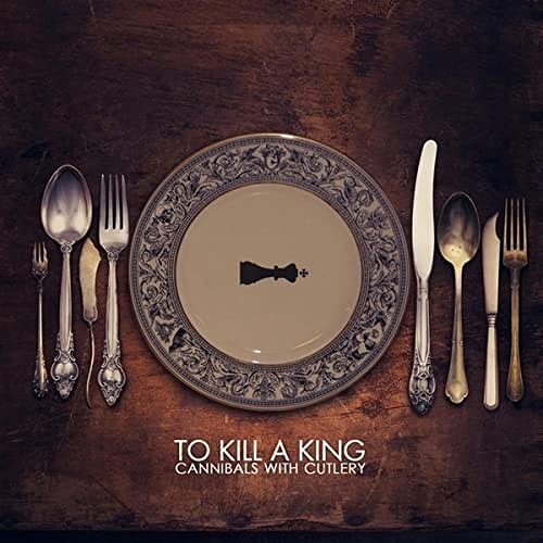 TO KILL A KING / トゥ・キル・ア・キング / CANNIBALS WITH CUTLERY - DELUXE EDITION