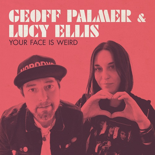 GEOFF PALMER & LUCY ELLIS / YOUR FACE IS WEIRD