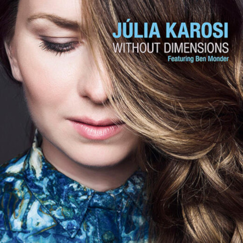 JULIA KAROSI / ユリア・カロシ / Without Dimensions featuring Ben Monder