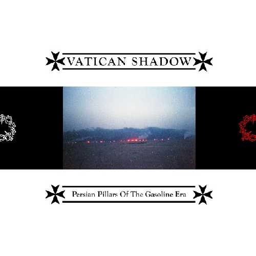 VATICAN SHADOW / ヴァチカン・シャドウ / PERSIAN PILLARS OF THE GASOLINE ERA (CD)