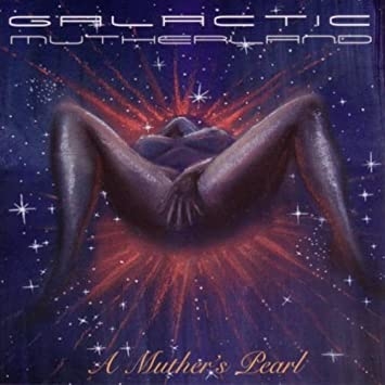 GALACTIC MUTHERLAND / A MUTHER'S PEARL "2LP"