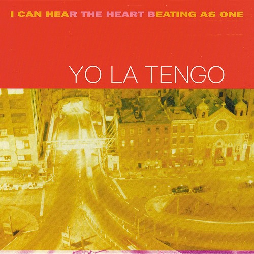 YO LA TENGO / ヨ・ラ・テンゴ / I CAN HEAR THE HEART BEATING AS ONE / アイ・キャン・ヒア・ザ・ハート・ビーティング・アズ・ワン